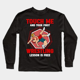 touch me and your first wrestling lesson is free wrestling Long Sleeve T-Shirt